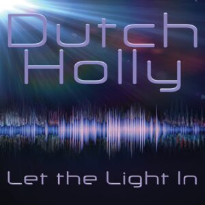 Dutch Holly New Single Let The Light In