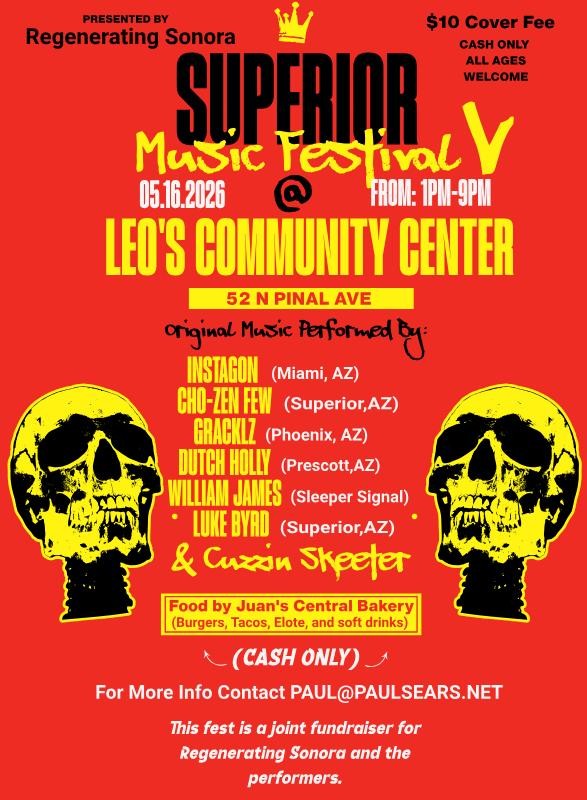 Superior Music Fest V - Instagon, Cho-Zen Few, Dutch Holly, Gracklz, William James, Luke Byrd, Cuzzin Skeeter and more. May 16th at Leo's Community Center in Superior AZ. 52 N. Pinal St. 